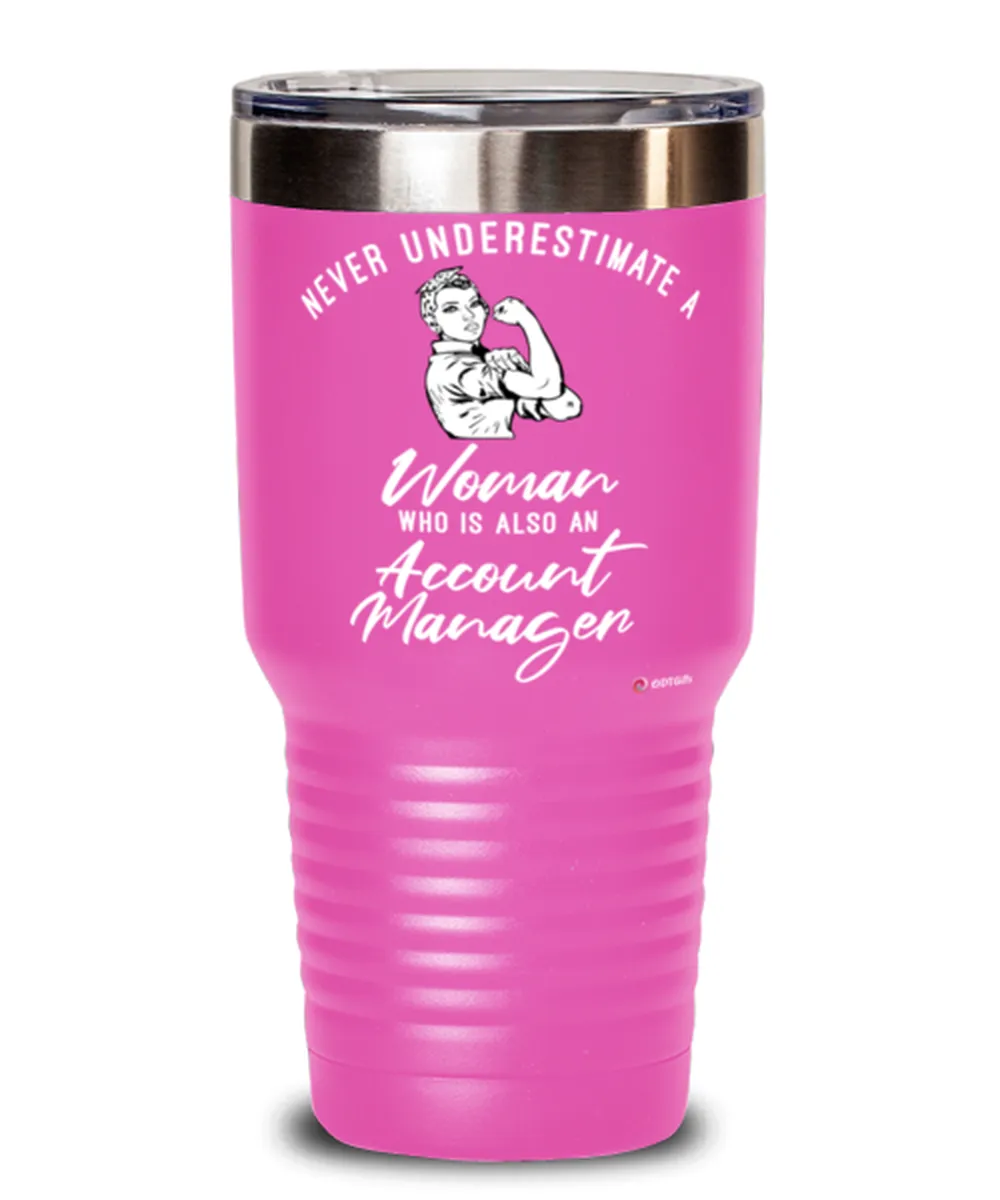 Account Manager Tumbler Never Underestimate A Woman Who Is Also An Account Manager 30oz Stainless Steel Pink