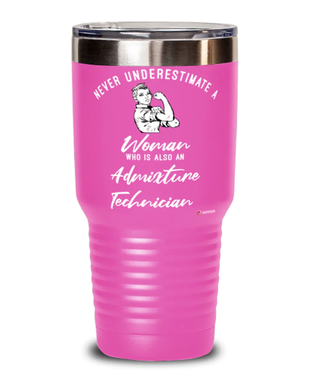 Admixture Technician Tumbler Never Underestimate A Woman Who Is Also An Admixture Tech 30oz Stainless Steel Pink