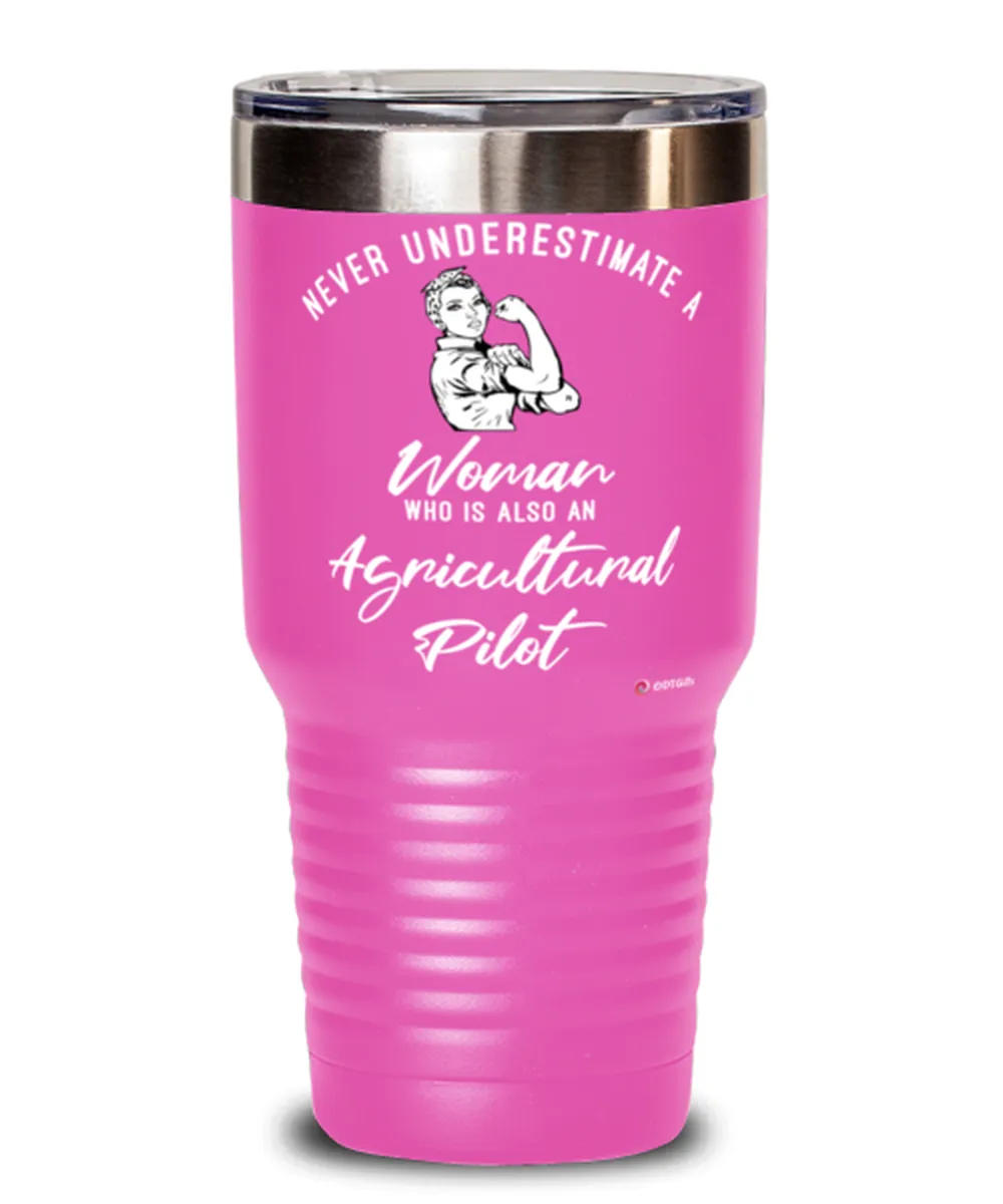 Agricultural Pilot Tumbler Never Underestimate A Woman Who Is Also An Agricultural Pilot 30oz Stainless Steel Pink