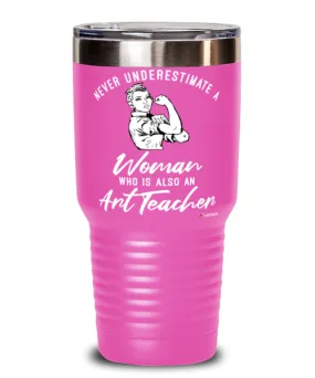 Art Teacher Tumbler Never Underestimate A Woman Who Is Also An Art Teacher 30oz Stainless Steel Pink