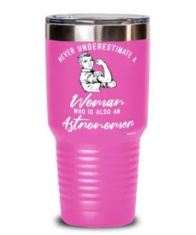 Astronomer Tumbler Never Underestimate A Woman Who Is Also An Astronomer 30oz Stainless Steel Pink